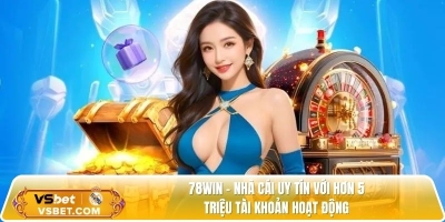 78win - Nhà cái uy tín với hơn 5 triệu tài khoản hoạt động